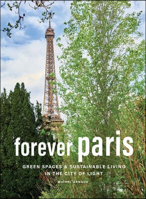 Forever Paris: Green Spaces & Sustainable Living in the City of Light