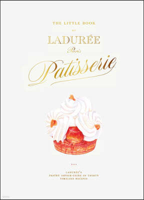 The Little Book of Ladurée: Patisserie