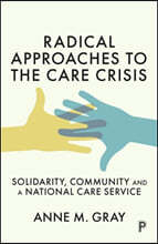 Radical Approaches to the Care Crisis: Solidarity, Community and a National Care Service