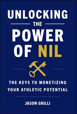 Unlocking the Power of NIL: The Keys to Monetizing Your Athletic Potential