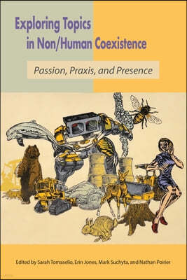 Exploring Topics in Non/Human Coexistence: Passion, Praxis, and Presence