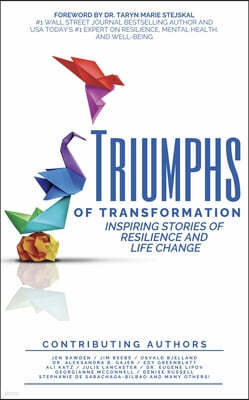 Triumphs of Transformation: Inspiring Stories of Resilience and Life Change