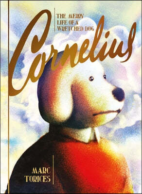 Cornelius: The Merry Life of a Wretched Dog