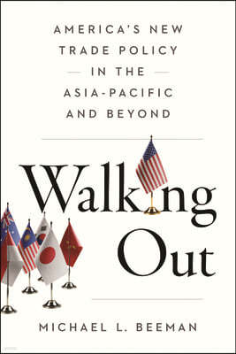 Walking Out: America's New Trade Policy in the Asia-Pacific and Beyond