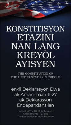 The Constitution of the United States in Haitian Creole: Konstitisyon Etazini Nan Lang Kreyòl Ayisyen