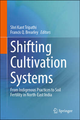 Shifting Cultivation Systems: From Indigenous Practices to Soil Fertility in North-East India