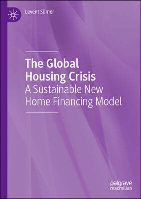 The Global Housing Crisis: A Sustainable New Home Financing Model