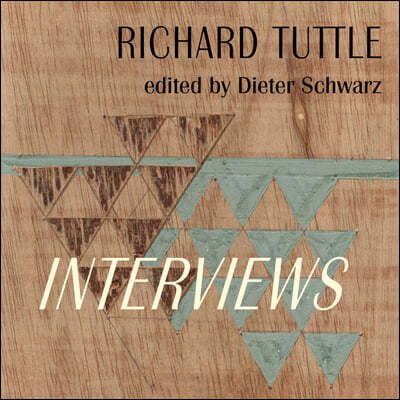 Richard Tuttle: Interviews: 1970-2022