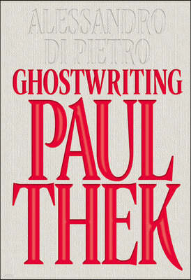 Alessandro Di Pietro: Ghostwriting Paul Thek