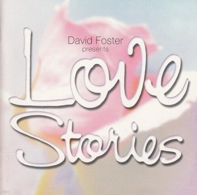 [] V.A. - David Foster Presents Love Stories