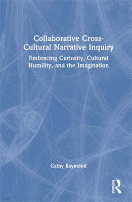 Collaborative Cross-Cultural Narrative Inquiry