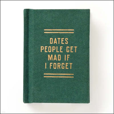 Dates People Get Mad If I Forget Tiny Diary