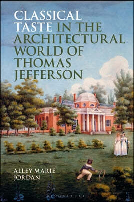 Classical Taste in the Architectural World of Thomas Jefferson