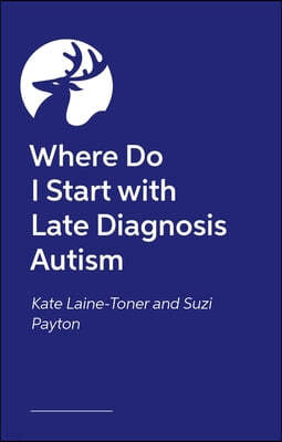 Where Do I Start with Late Diagnosis Autism