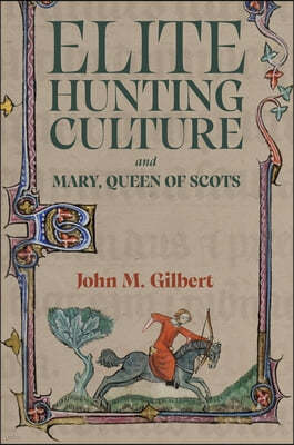 Elite Hunting Culture and Mary, Queen of Scots