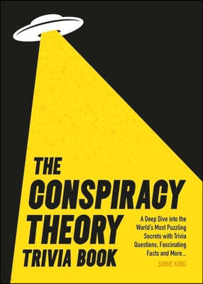 The Conspiracy Theory Trivia Book