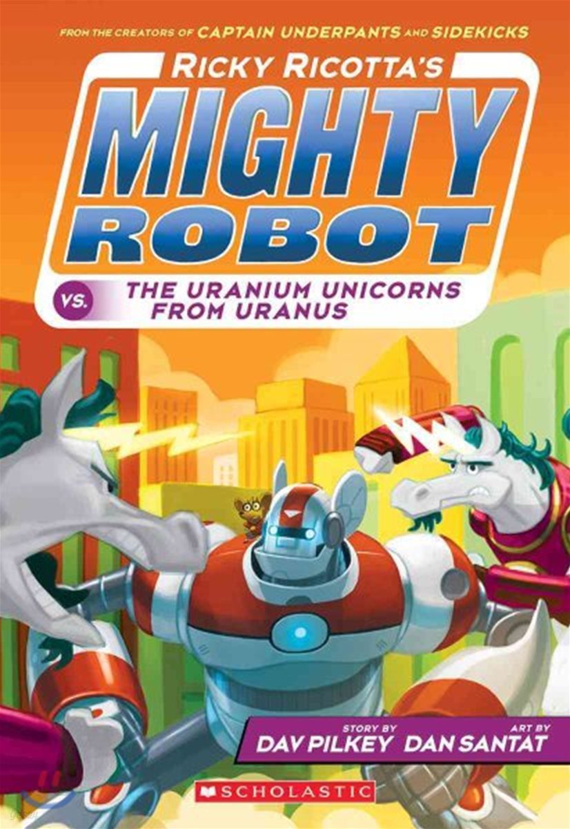 Ricky Ricotta&#39;s Mighty Robot Vs. the Uranium Unicorns from Uranus