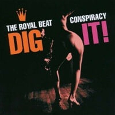 Royal Beat Conspiracy / Dig It! ()