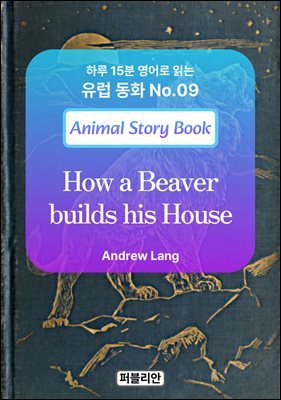 How a Beaver builds his House