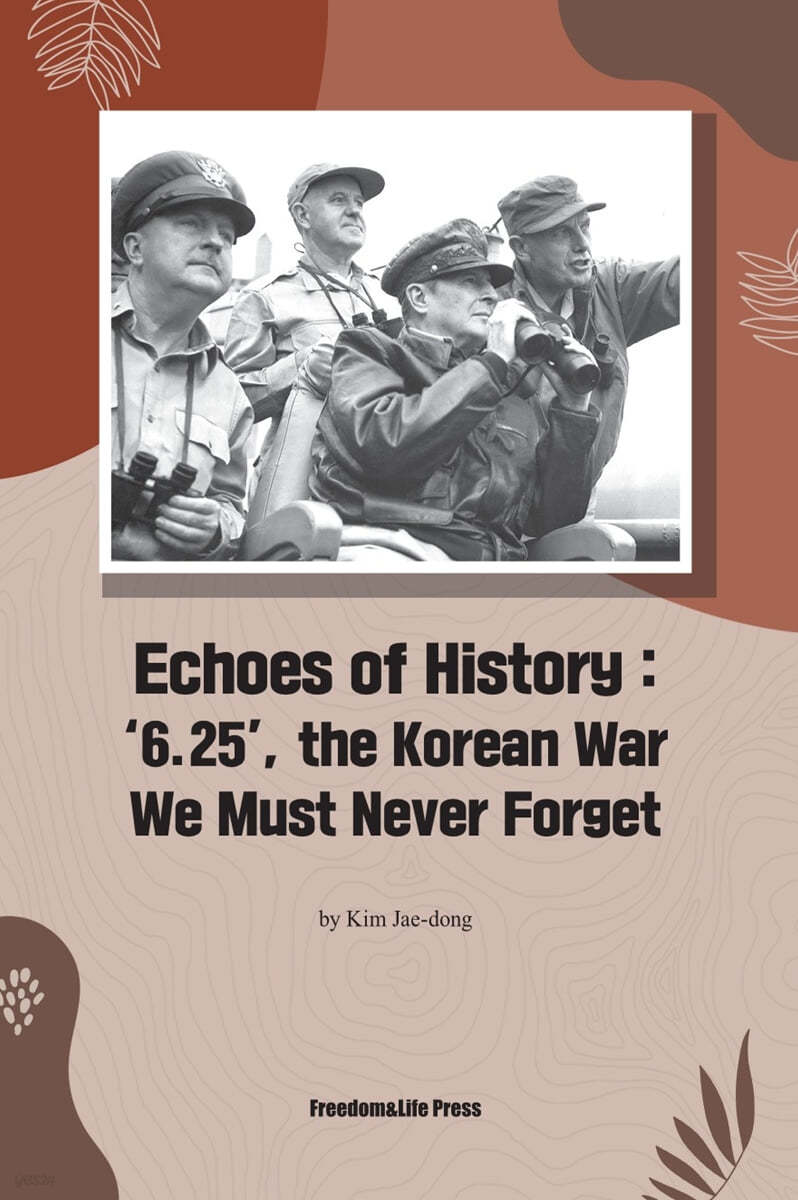Echoes of History : '6.25', the Korean War We Must Never Forget