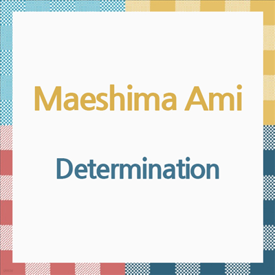 Maeshima Ami (ø ƹ) - Determination (CD)