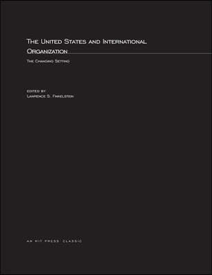 The United States and International Organization: The Changing Setting