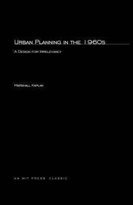 Urban Planning in the 1960s: A Design for Irrelevancy