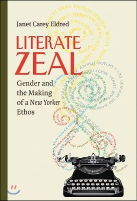 Literate Zeal: Gender and the Making of a New Yorker Ethos