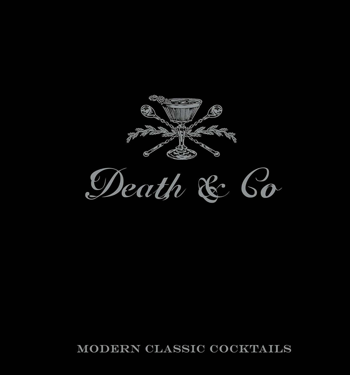 Death &amp; Co: Modern Classic Cocktails