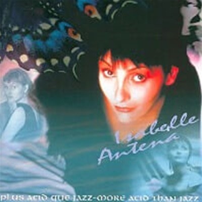 Isabelle Antena / Plus Acid Que Jazz - More Acid Than Jazz (Ϻ)