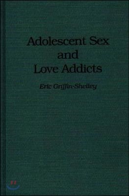 Adolescent Sex and Love Addicts