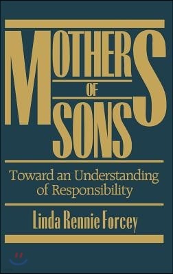 Mothers of Sons: Toward an Understanding of Responsibilty