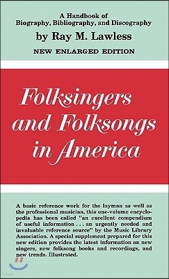 Folksingers and Folksongs in America: A Handbook of Biography, Bibliography, and Discography