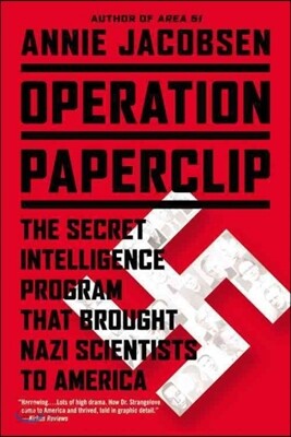Operation Paperclip: The Secret Intelligence Program That Brought Nazi Scientists to America