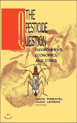 The Pesticide Question: Environment, Economics and Ethics