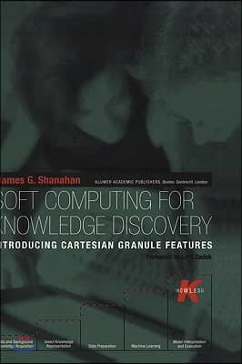 Soft Computing for Knowledge Discovery: Introducing Cartesian Granule Features