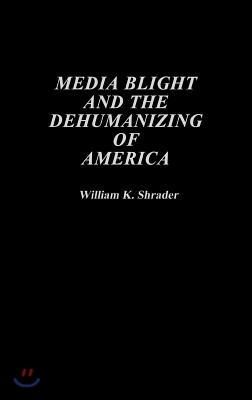 Media Blight and the Dehumanizing of America