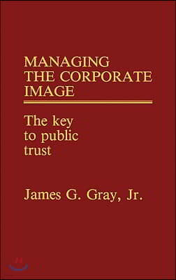 Managing the Corporate Image: The Key to Public Trust