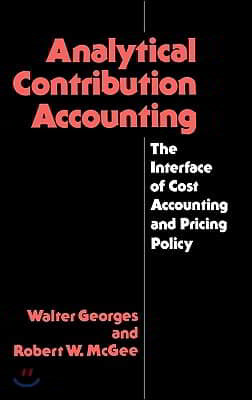 Analytical Contribution Accounting: The Interface of Cost Accounting and Pricing Policy