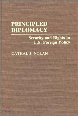 Principled Diplomacy: Security and Rights in U.S. Foreign Policy