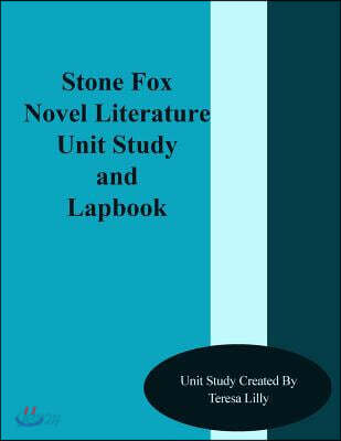 Stone Fox Novel Literature Unit Study and Lapbook