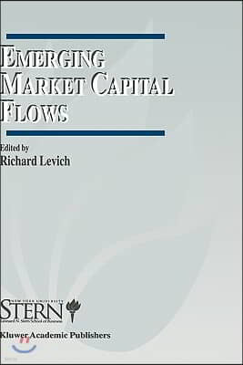 Emerging Market Capital Flows: Proceedings of a Conference Held at the Stern School of Business, New York University on May 23-24, 1996