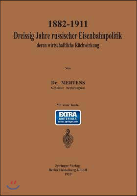 1882-1911 Drei?ig Jahre Russischer Eisenbahnpolitik Und Deren Wirtschaftliche R?ckwirkung