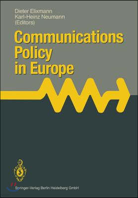 Communications Policy in Europe: Proceedings of the 4th Annual Communications Policy Research Conference, Held at Kronberg, Frg, October 25-27, 1989