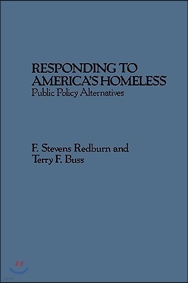Responding to America's Homeless: Public Policy Alternatives