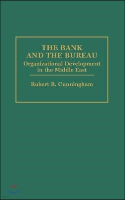 Bank and the Bureau: Organizational Development in the Middle East