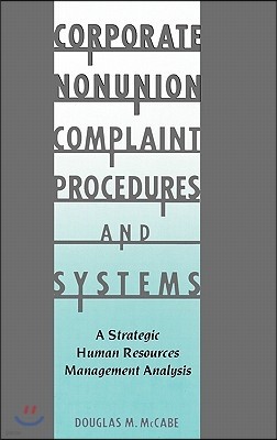 Corporate Nonunion Complaint Procedures and Systems: A Strategic Human Resources Management Analysis