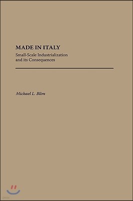 Made in Italy: Small-Scale Industrialization and Its Consequences