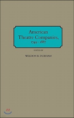 American Theatre Companies, 1749-1887