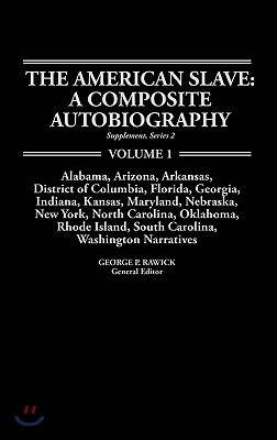 The American Slave--Alabama, Arkansas, Dist. of Columbia, Florida, Georgia, Indiana, Kansas, Maryland, Nebraska, New York, N. Carolina, Oklahoma, Rhod